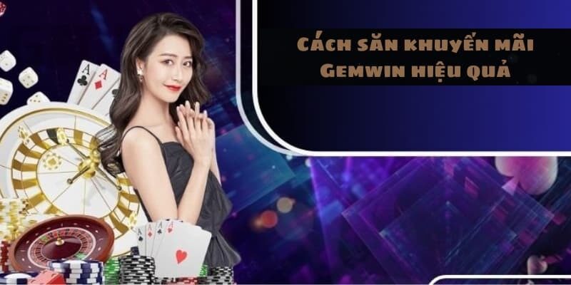 Các tiêu chí cần thiết để tham gia ưu đãi Gemwin tặng 50k