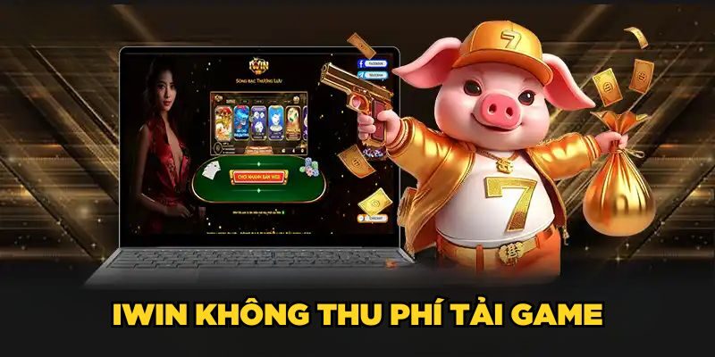 iWin không thu phí tải game